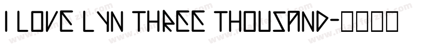 I LOVE LYN THREE THOUSAND字体转换